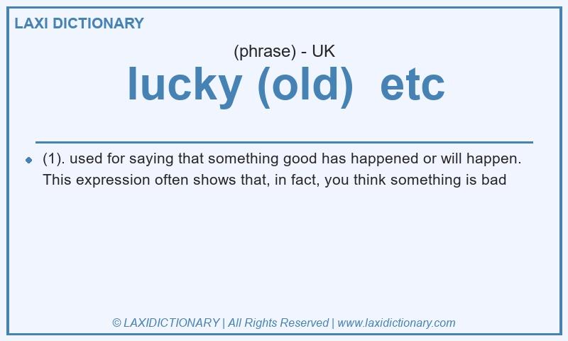 Definition lucky (old)  etc in British English