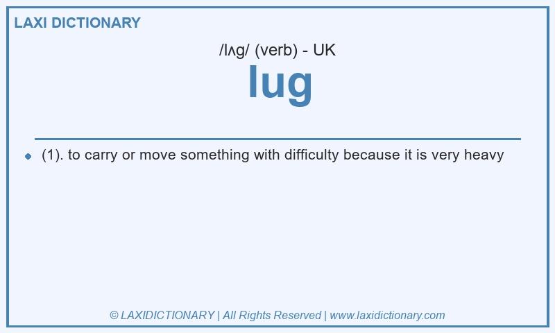 Definition lug in British English