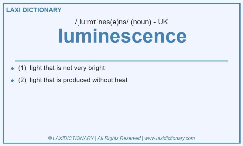 Definition luminescence in British English