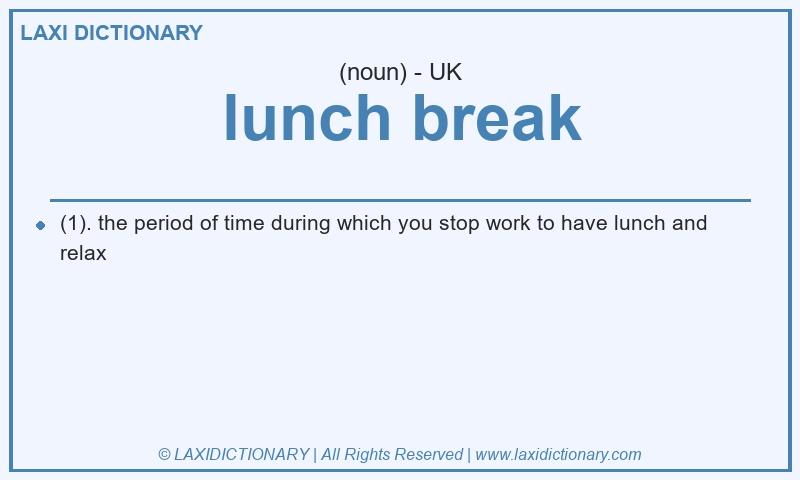 Definition lunch break in British English