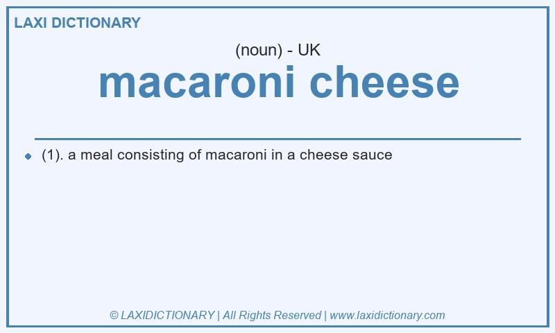 Definition macaroni cheese in British English
