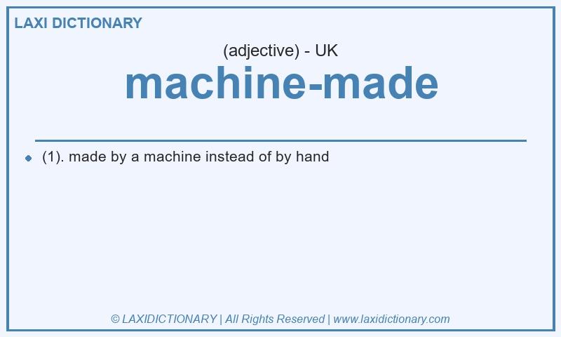 Definition machine-made in British English