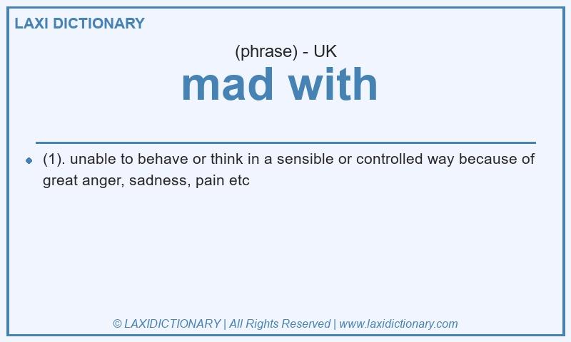 Definition mad with  in British English