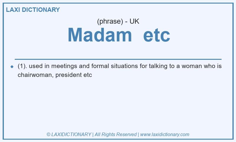 Definition Madam etc in British English