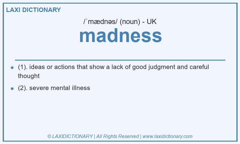 Definition madness in British English