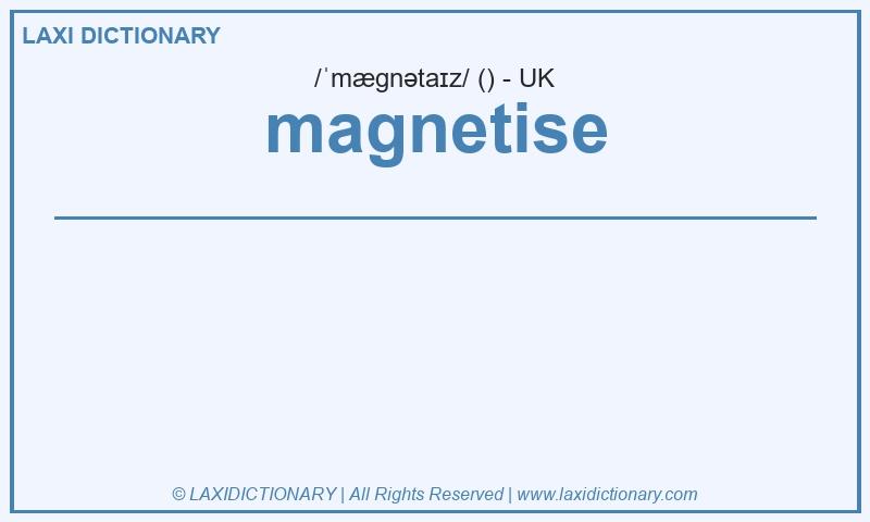 Definition magnetise in British English