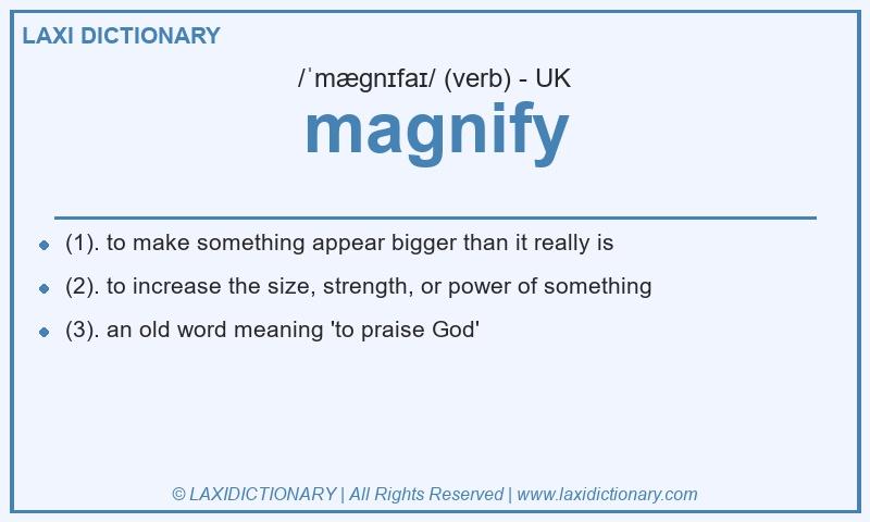 Definition magnify in British English