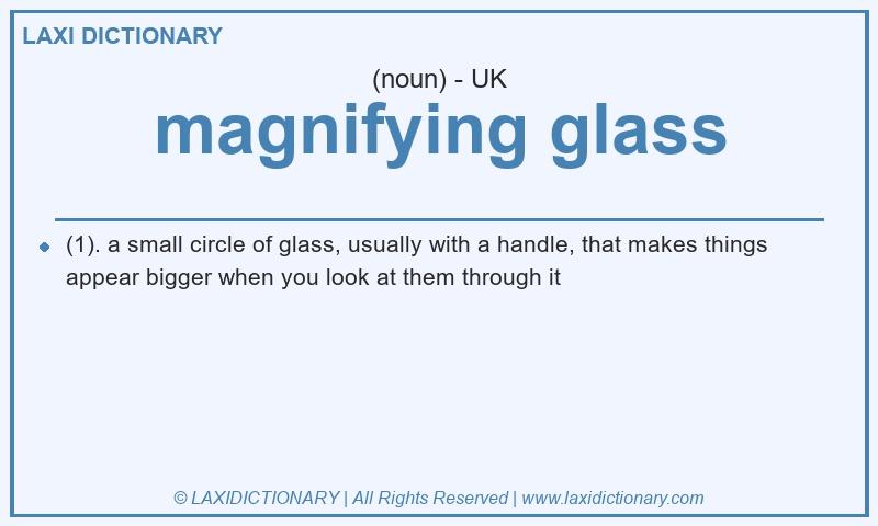 Definition magnifying glass in British English