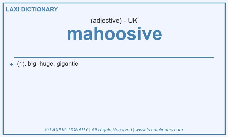 Definition mahoosive in British English