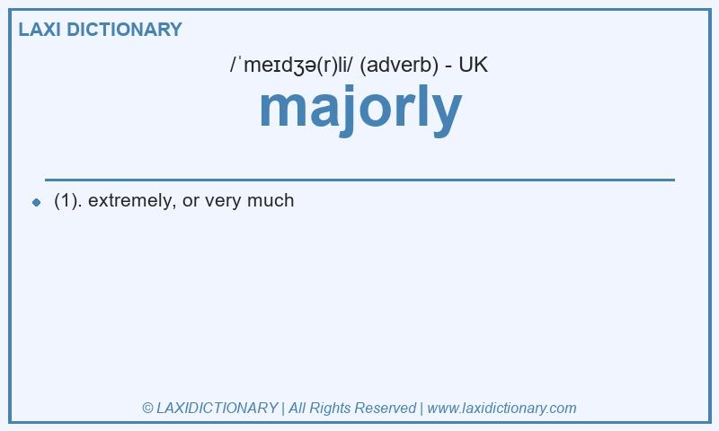 Definition majorly in British English