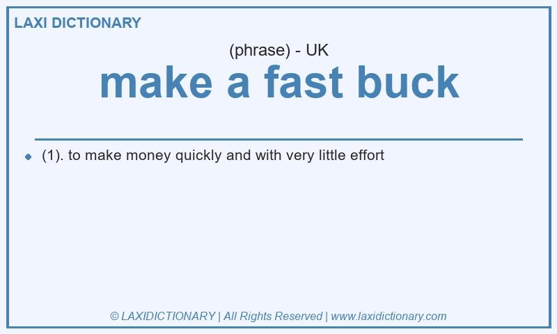 Definition make a fast buck in British English