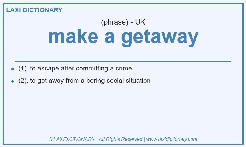 Definition make a getaway in British English