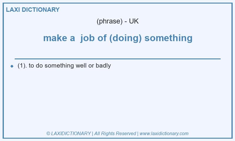 Definition make a job of (doing) something in British English