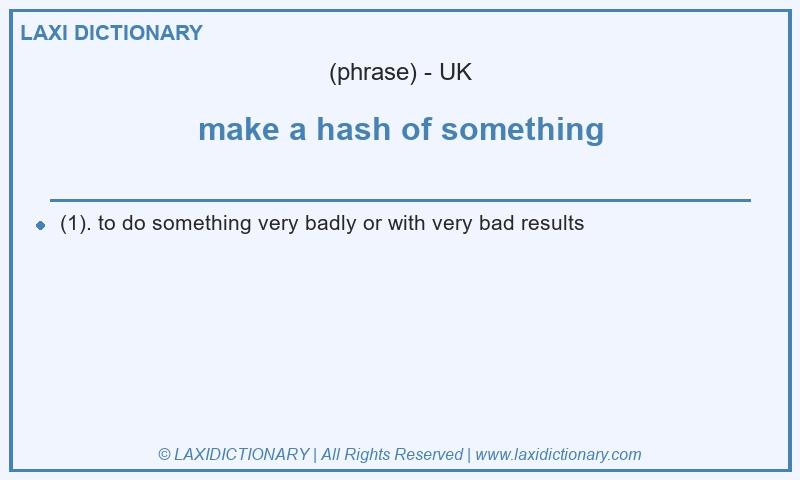 Definition make a hash of something in British English