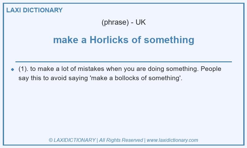 Definition make a Horlicks of something in British English