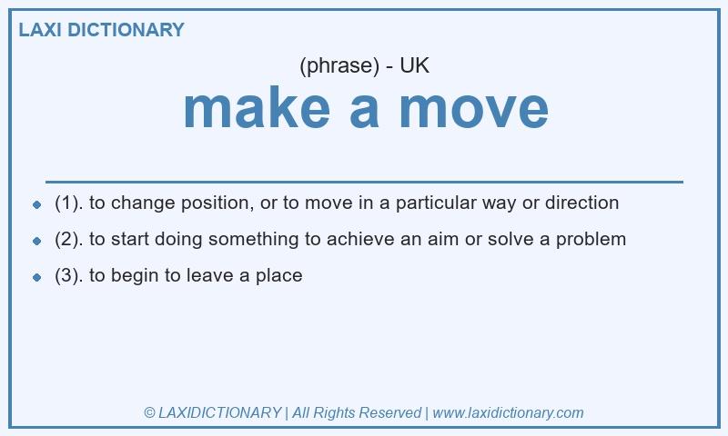 Definition make a move in British English