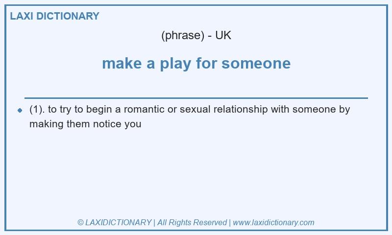 Definition make a play for someone in British English