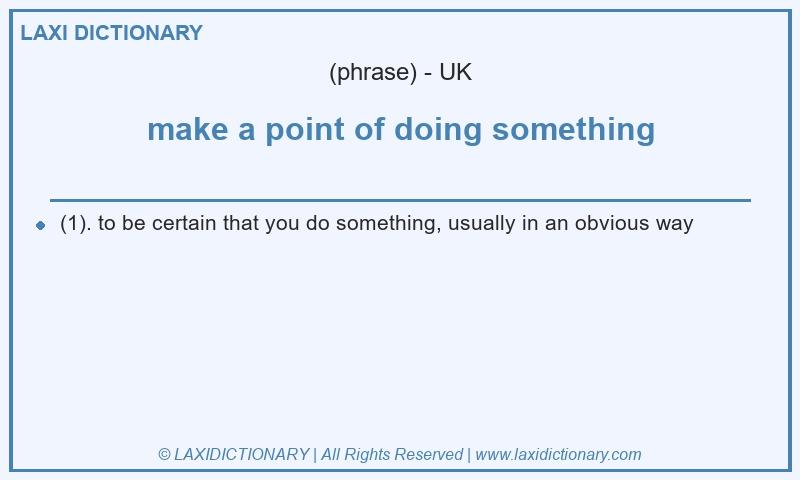 Definition make a point of doing something in British English