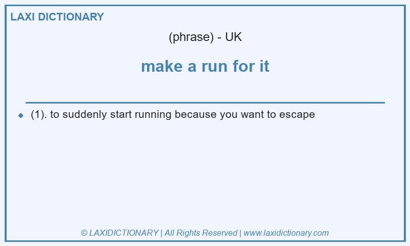 Definition make a run for it in British English