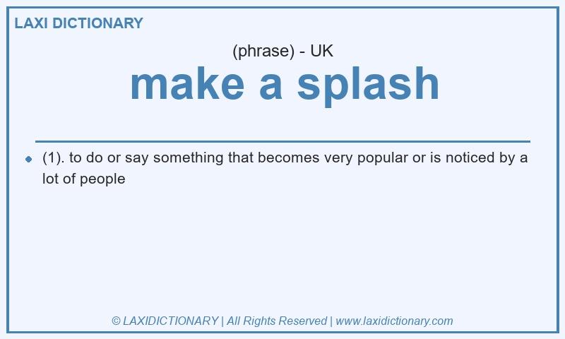 Definition make a splash in British English