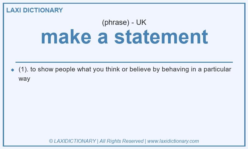Definition make a statement in British English