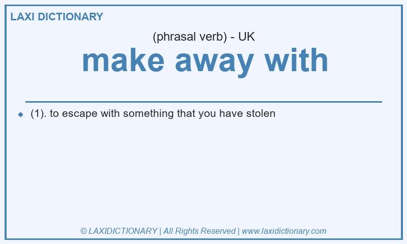 Definition make away with in British English