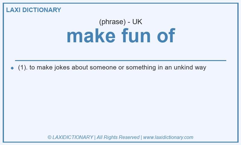 Definition make fun of in British English