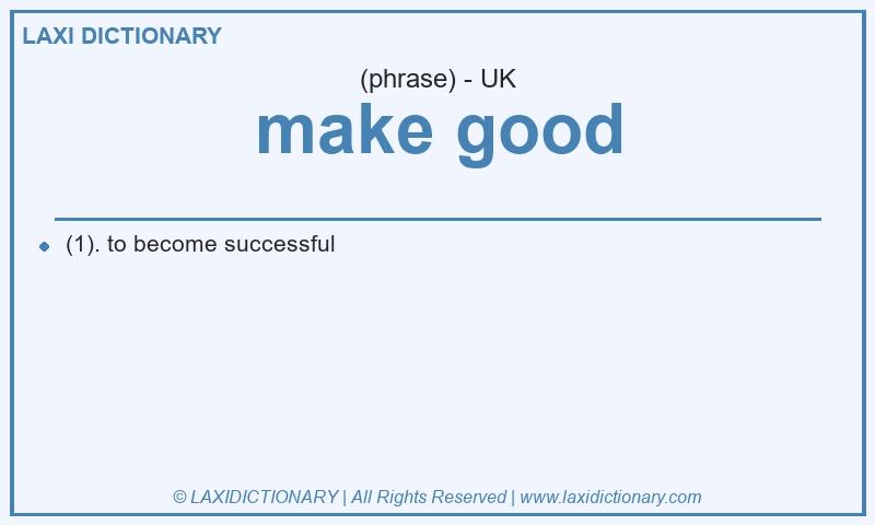 Definition make good in British English
