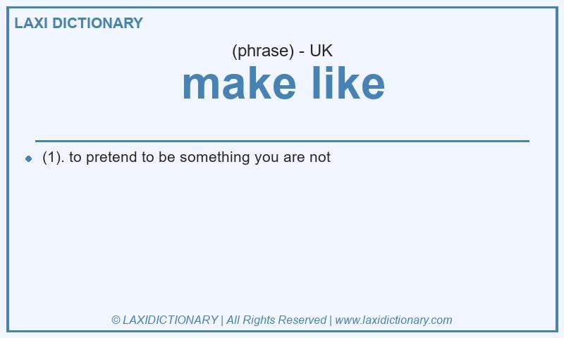 Definition make like in British English