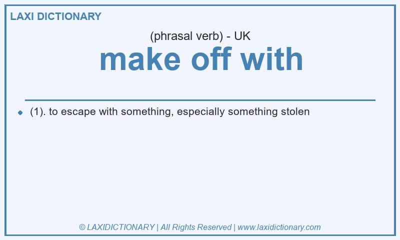 Definition make off with in British English