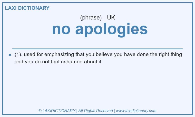Definition  no apologies in British English
