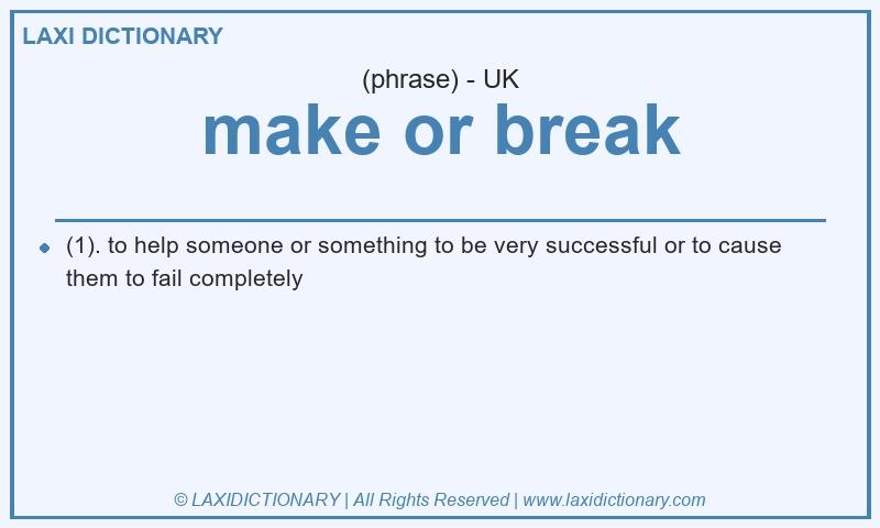 Definition make or break in British English