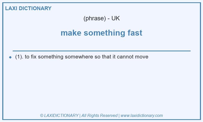 Definition make something fast in British English
