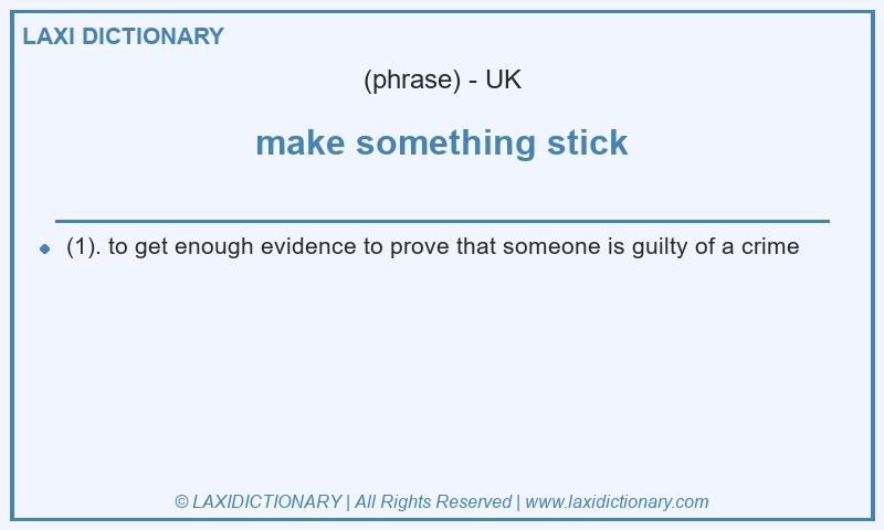 Definition make something stick in British English