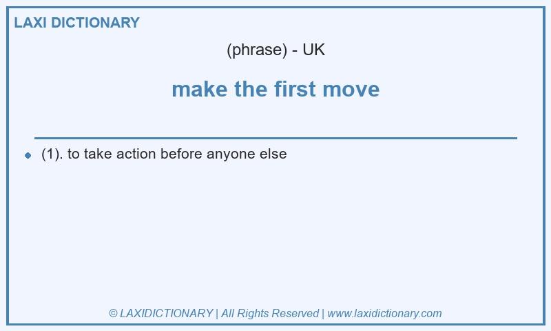 Definition make the first move in British English