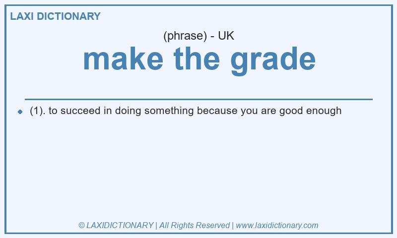 Definition make the grade in British English