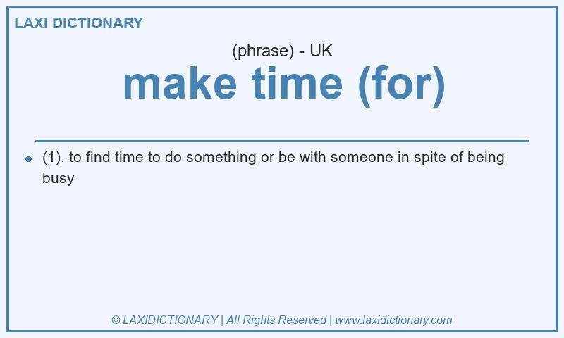 Definition make time (for) in British English