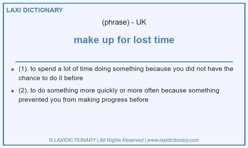 Definition make up for lost time in British English
