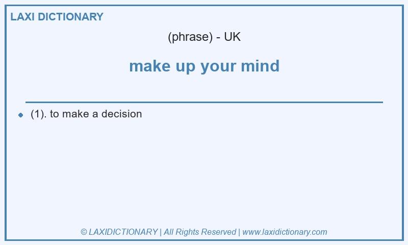 Definition make up your mind in British English