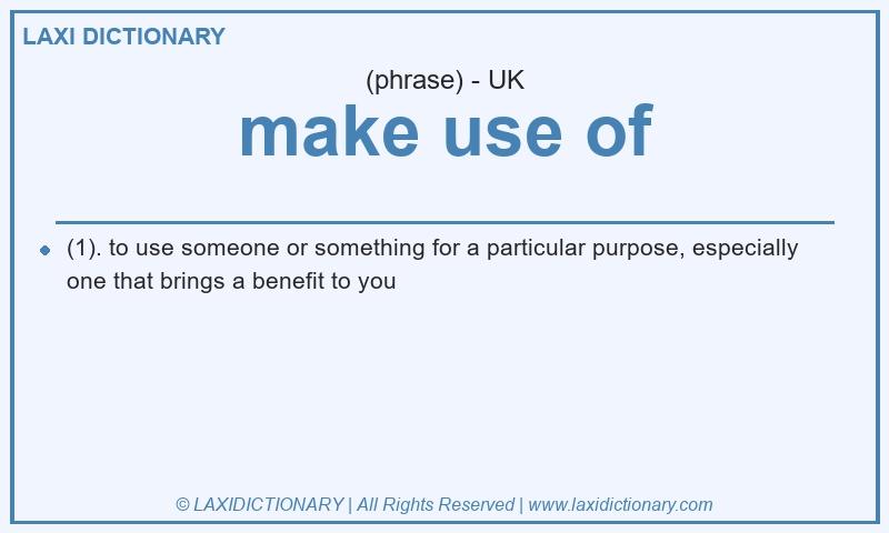 Definition make use of in British English