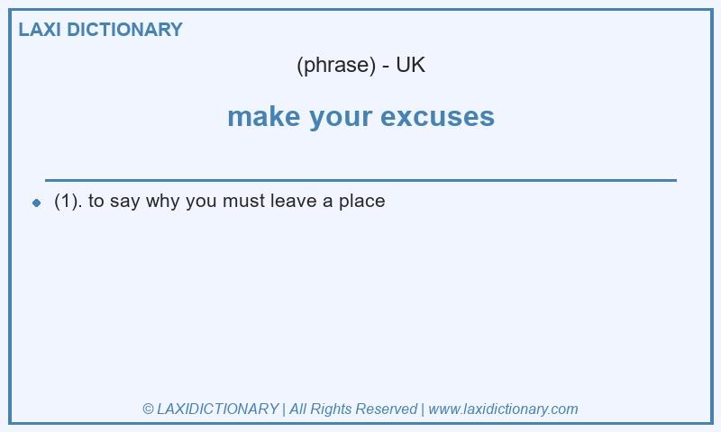 Definition make your excuses in British English