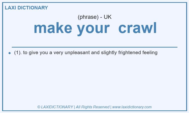 Definition make your crawl in British English