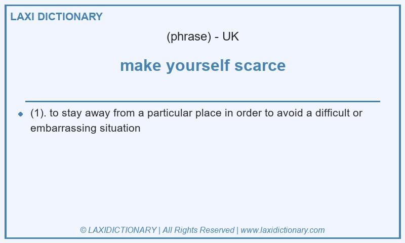 Definition make yourself scarce in British English