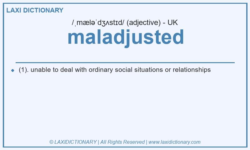 Definition maladjusted in British English