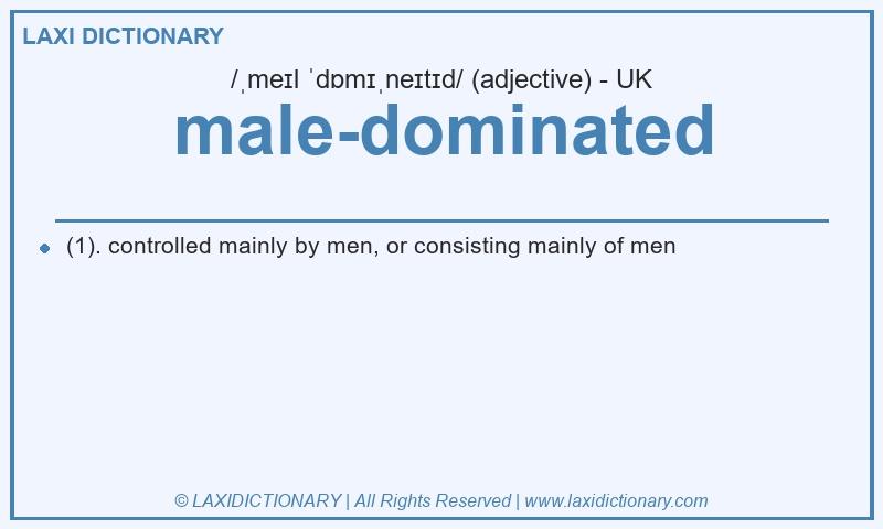 Definition male-dominated in British English