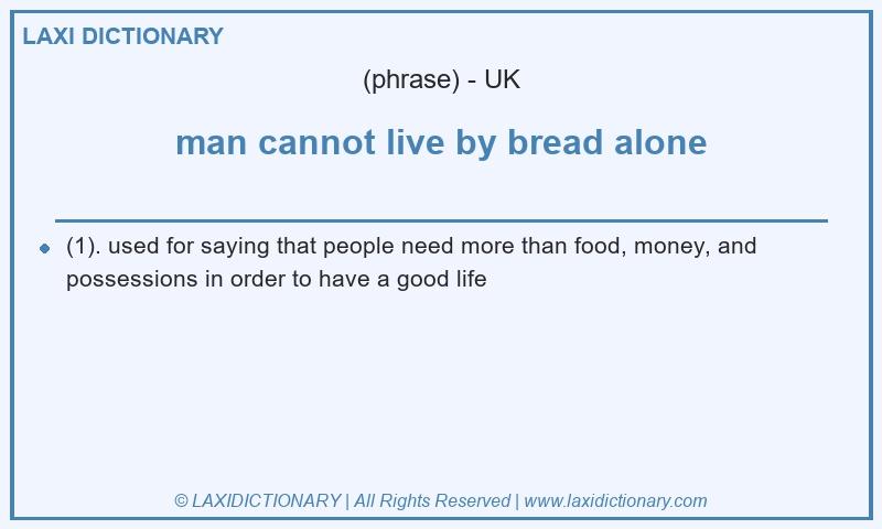 Definition man cannot live by bread alone in British English