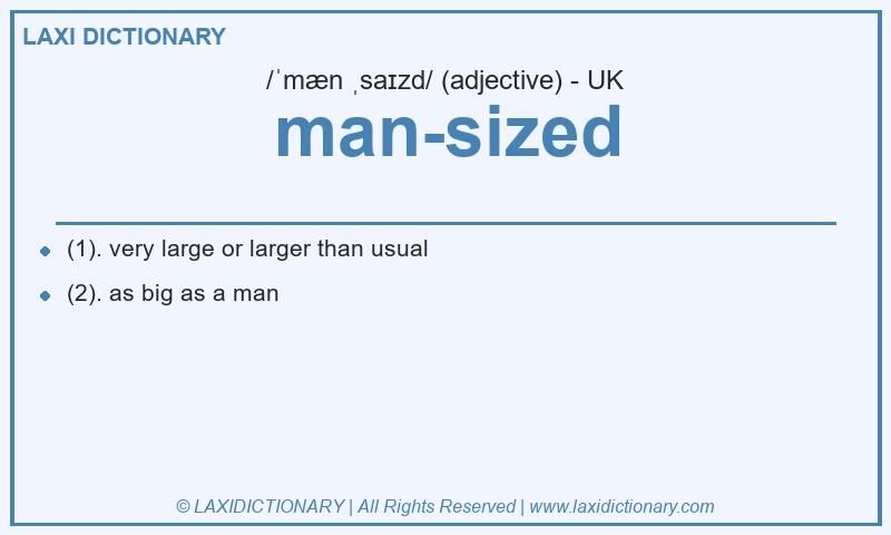 Definition man-sized in British English