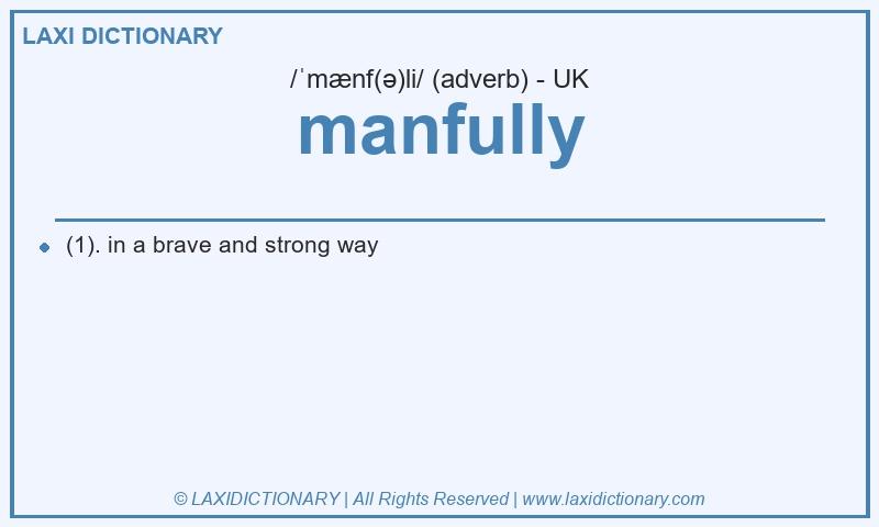 Definition manfully in British English