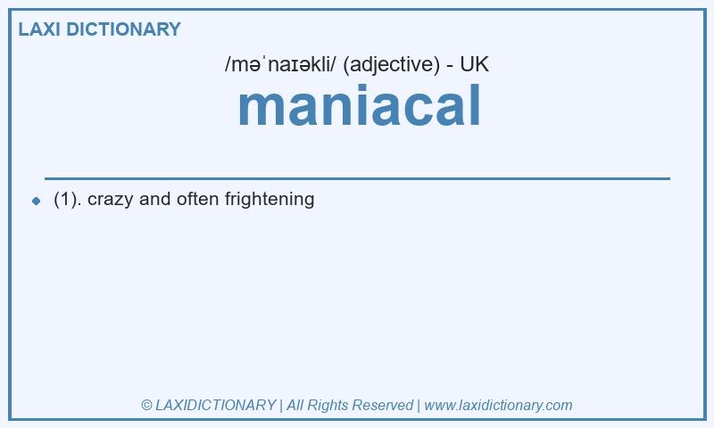 Definition maniacal in British English