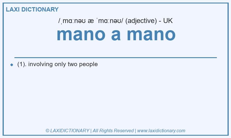Definition mano a mano in British English
